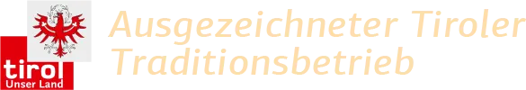Ausgezeichneter Tiroler Traditionsbetrieb
